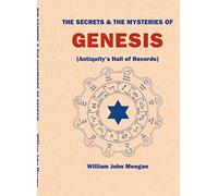 The Secrets & The Mysteries Of Genesis: Antiquity's Hall of Records