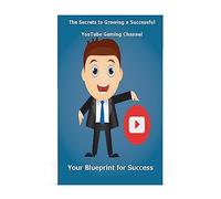 The Secrets to Growing a Successful YouTube Gaming Channel: Your Blueprint for Success