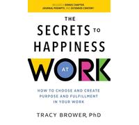 The Secrets to Happiness at Work: How to Choose and Create Purpose and Fulfillment in Your Work (Ignite Reads)