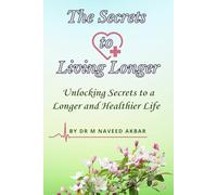 The Secrets to Living Longer: Unlocking Secrets to a Longer and Healthier Life