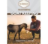 The Secrets to Mastering Goat Keeping