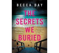 The Secrets We Buried : A BRAND NEW absolutely gripping psychological thriller with a jaw-dropping twist