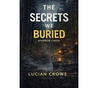 The Secrets We Buried: Sparrow Creek
