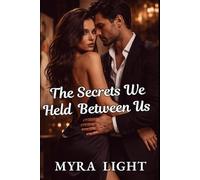 The Secrets We Held Between Us: A Romance Novel