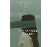 The Secrets We Keep: Through the Eyes of Deception: 1