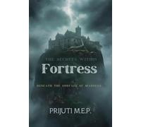 The Secrets Within the Fortress: Beneath the Surface of Madness
