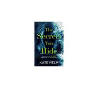 The Secrets You Hide: A gripping and original thriller that will take your breath away . . .