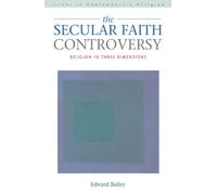 The Secular Faith Controversy: Religion in Three Dimensions (Issues in contemporary religion)