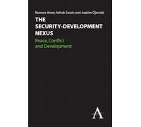 The Security-Development Nexus: Peace, Conflict and Development (Anthem Studies in Peace, Conflict and Development)