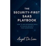 The Security-First SaaS Playbook: How to Win Enterprise Deals by Making Security Your Superpower