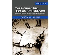 The Security Risk Assessment Handbook: A Complete Guide for Performing Security Risk Assessments