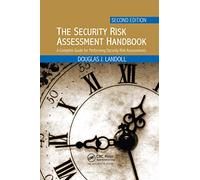 The Security Risk Assessment Handbook: A Complete Guide for Performing Security Risk Assessments, Second Edition