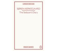 The Seducer’s Diary: Soren Kierkegaard (Penguin Archive)