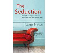 The Seduction: An addictive new story of desire and obsession
