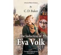 The Seduction of Eva Volk: A Novel of Hitler's Christians
