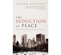 THE SEDUCTION OF PLACE P: The History and Future of the City