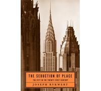 The Seduction of Place: The City in the Twenty-first Century