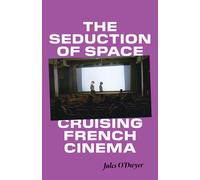 The Seduction of Space : Cruising French Cinema
