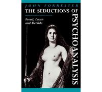 The Seductions of Psychoanalysis: Freud, Lacan and Derrida: 26 (Cambridge Studies in French, Series Number 26)