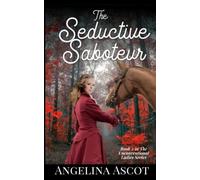 The Seductive Saboteur (Book 2 The Unconventional Ladies)