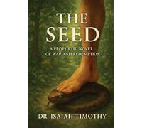 The Seed: A Prophetic Novel of War and Redemption