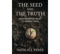 The Seed and The Truth: From Inherited Belief to Honest Faith