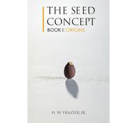 The Seed Concept Book I: Origins