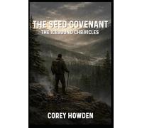 The Seed Covenant: The Icebound Chronicles