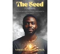 The Seed Journal: Cultivating Your Potential, Grounded in Your Roots