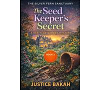 The Seed Keeper’s Secret: A Heritage Garden Mystery (THE SILVER FERN SANCTUARY)