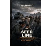 The Seed Line: Military Time Travel Thriller (Zero Resupply)