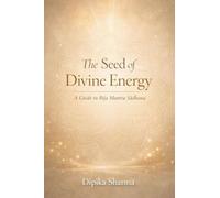 The Seed of Divine Energy: A Guide to Bīja Mantra Sādhana