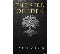 The Seed of Eden: A Genetic Techno-Thriller of Ancient Secrets