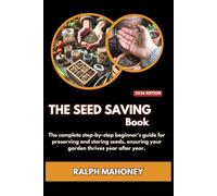 The Seed Saving Book: The complete step-by-step beginner's guide for preserving and storing seeds, ensuring your garden thrives year after year