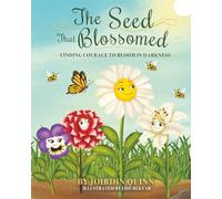 The Seed That Blossomed: Finding Courage To Bloom In Darkness