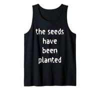 The Seeds Have Been Planted Tank Top