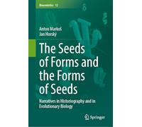The Seeds of Forms and the Forms of Seeds: Narratives in Historiography and in Evolutionary Biology (Biosemiotics, 12)