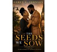 The Seeds We Sow: A Novel of Hard Lessons & Second Chances (Rooted In Grace Series)