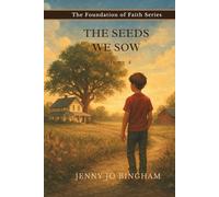 The Seeds We Sow: Volume 4 (The Foundations of Faith Series)