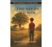 The Seeds We Sow: Volume 4 (The Foundations of Faith Series)