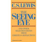 The Seeing Eye: And Other Selected Essays from Christian Reflections