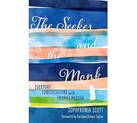 The Seeker and the Monk: Everyday Conversations with Thomas Merton