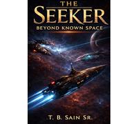 The Seeker: Beyond Known Space (The Seeker Chronicles)