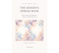 The Seeker’s Spread Book: Tarot Layouts for Reflection, Clarity, and Self-Discovery