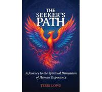 The Seeker's Path, A Journey to the Spiritual Dimension of Human Experience