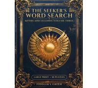 The Seeker's Word Search: Myths and Legends Volume Three: 50 Large Print Puzzles on African, Native American, Mesopotamian, Polynesian, and Central Asian Mythology