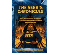The Seer’s Chronicles:: The Awakening of a Seer to Unveil What Darkness Tried to Hide