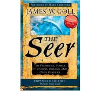The Seer Expanded Edition: The Prophetic Power of Visions, Dreams and Open Heavens