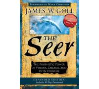 The Seer: The Prophetic Power of Visions, Dreams, and Open Heavens by James W. G