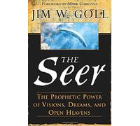The Seer: The Prophetic Power Of Visions, Dreams, And Open Heavens by Jim W. Goll (4-Apr-2013) Paperback